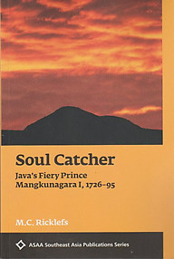 Soul Catcher: Java's Fiery Prince Mangkunagara I, 1726-95 - MC Ricklefs