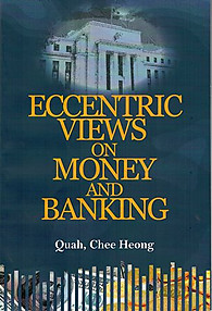 Eccentric Views on Money and Banking - Quah Chee Hong