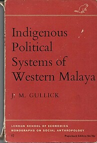 Indigenous Political Systems of Western Malaya - J.M Gullick