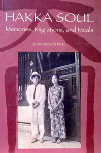 Hakka Soul: Memories, Migrations, and Meals - Chin Woon Ping