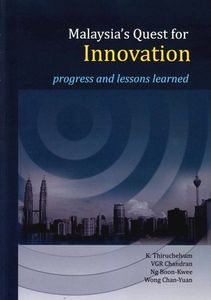 Malaysia's Quest for Innovation: Progress and Lessons Learned - K. Thiruchelvam