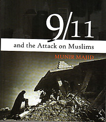 9/11 and the Attack on Muslims - Munir Majid