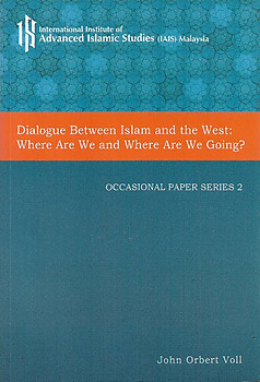 Dialogue Between Islam and the West: Where Are We and Where Are We Going? - John Orbert Voll