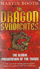 The Dragon Syndicates: The Global Phenomenon of the Triads - Martin Booth