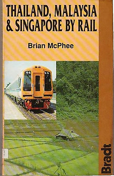 Thailand, Malaysia and Singapore by Rail - Brian McPhee
