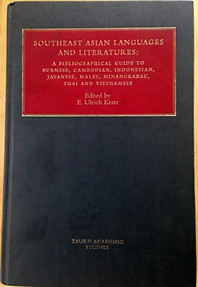 Southeast Asian Languages and Literatures A Bibliographic Guide to Burmese, Cambodian, Indonesian, Javanese, Malay, Minangkakau, Thai, and Vietnamese - E. Ulrich Kratz (ed)