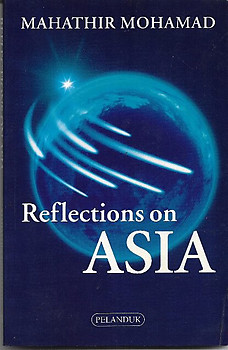 Reflections on Asia - Mahathir Mohamad