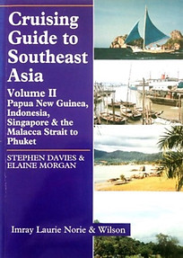 Cruising Guide to Southeast Asia, Vol. 2 Papua New Guinea, Indonesia, Singapore & The Malacca Strait to Phuket - Stephen Davies & Elaine Morgan