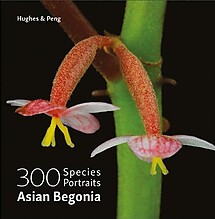 Asian Begonia: 300 Species Portraits - Mark Hughes & Ching-I Peng