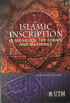 Islamic Inscription in Mosques: The Forms and Meanings - Abd Rahman Hamzah