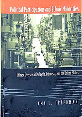 Political Participation and Ethnic Minorities; Chinese Overseas in Malaysia, Indonesia and the United States - Amy Freedamn
