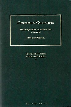 Gentlemen Capitalists: British Imperialism in Southeast Asia, 1770-1890 - Anthony Webster