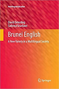 Brunei English: A New Variety in a Multilingual Society - David Deterding & Salbrina Sharbawi