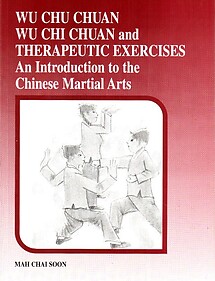 Wu Chu Chuan Wu Chi Chuan and Therapeutic Exercises - Mah Chai Soon