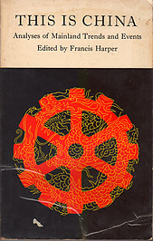 This is China: Analyses of Mainland Trends and Events - Francis Harper (ed)