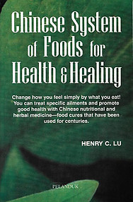 Chinese System of Foods for Health & Healing - Henry C. Lu