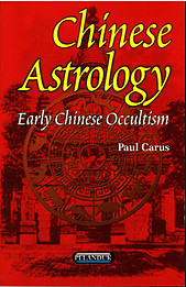 Chinese Astrology: Early Chinese Occultism - Paul Carus