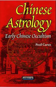 Chinese Astrology: Early Chinese Occultism - Paul Carus