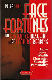 Face Fortunes: The Ancient Chinese Art of Feature Reading - Peter Shen