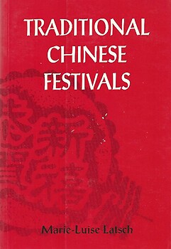 Traditional Chinese Festivals - Marie-Luise Latsch