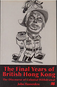 The Final Years of British Hong Kong - John Flowerdew