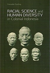 Racial Science and Human Diversity in Colonial Indonesia - Fenneke Sysling