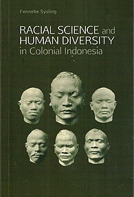 Racial Science and Human Diversity in Colonial Indonesia - Fenneke Sysling