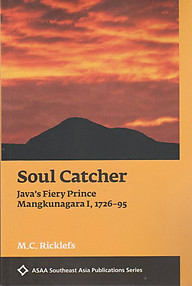 Soul Catcher: Java's Fiery Prince Mangkunagara I, 1726-95 - MC Ricklefs