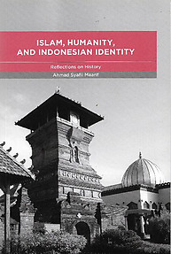 Islam, Humanity and Indonesian Identity: Reflections on History - Ahmad Syafii Maarif