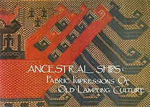 Ancestral Ships: Fabric Impressions of Old Lampung Culture - Lee Chor Lin
