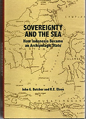 Sovereignty and the Sea: How Indonesia Became an Archipelago State - John E Butcher & RE Elson