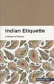 Indian Etiquette: A Matter of Course - Raelene Tan