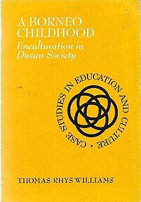 A Borneo Childhood: Enculturation in Dusun Society - Thomas Rhys Williams