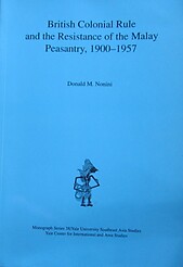 British Colonial Rule and the Resistance of the Malay Peasantry - D. M. Nonini