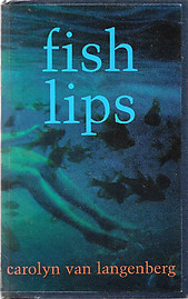 Fish Lips - Carolyn Van Langenberg