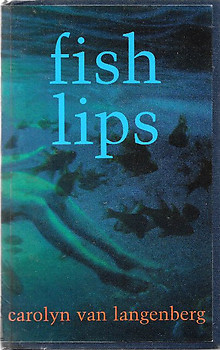Fish Lips - Carolyn Van Langenberg