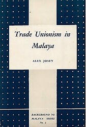 Trade Unionism in Malaya - Alex Josey