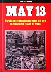 May 13:Declassified Documents on the Malaysian Riots of 1969-Kua Kia Soong (1st)