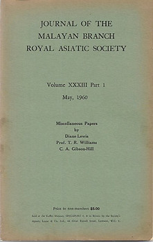 Journal Volume XXXIII, Part 1, May 1960: Miscellaneous Papers by Diane Lewis, TR Williams, CA Gibson-Hill - Malayan Branch of the Royal Asiatic Society