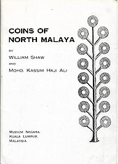 Coins of North Malaya - William Shaw & Mohd Kassim Haji Ali