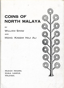 Coins of North Malaya - William Shaw & Mohd Kassim Haji Ali