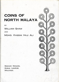 Coins of North Malaya - William Shaw & Mohd Kassim Haji Ali