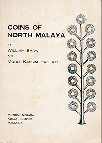 Coins of North Malaya - William Shaw & Mohd Kassim Haji Ali