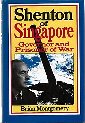 Shenton of Singapore: Governor and Prisoner of War - Brian Montgomery