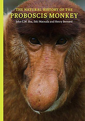 The Natural History of the Proboscis Monkey - John CM Sha, Ikki Matsuda & Henry Bernard