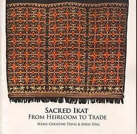 Sacred Ikat From Heirloom to Trade - Marie Christine Tseng & Edric Ong