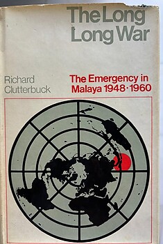 The Long Long War:The Emergency in Malaya 1948-1960 - Richard Clutterbuck