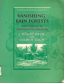 Vanishing Rain Forests: The Ecological Transition in Malaysia - S Robert Aiken & Colin H Leigh