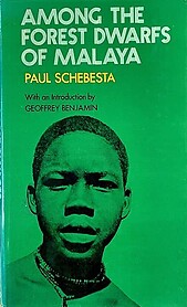 Among the Forest Dwarfs of Malaya - Paul Schebesta