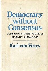 Democracy Without Consensus: Communalism and Political Stability in Malaysia